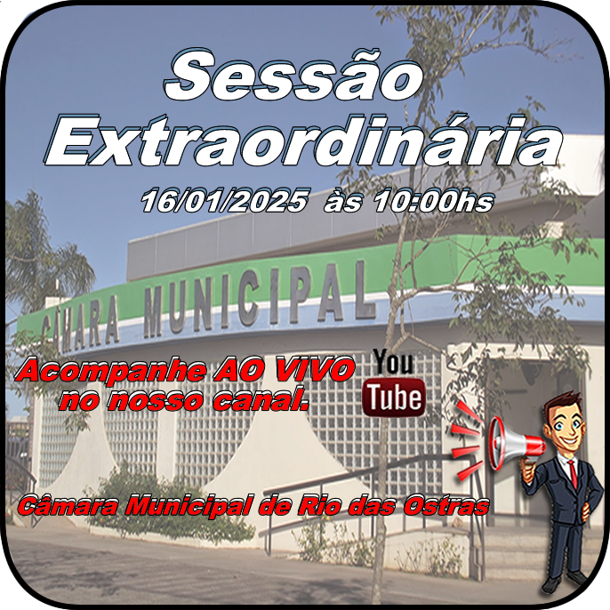 SESSÃO EXTRAORDINÁRIA 16/01/2025 - 10HS